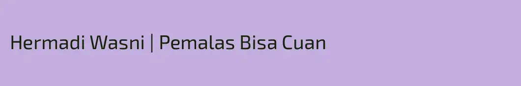 Hermadi Wasni | Pemalas Bisa Cuan